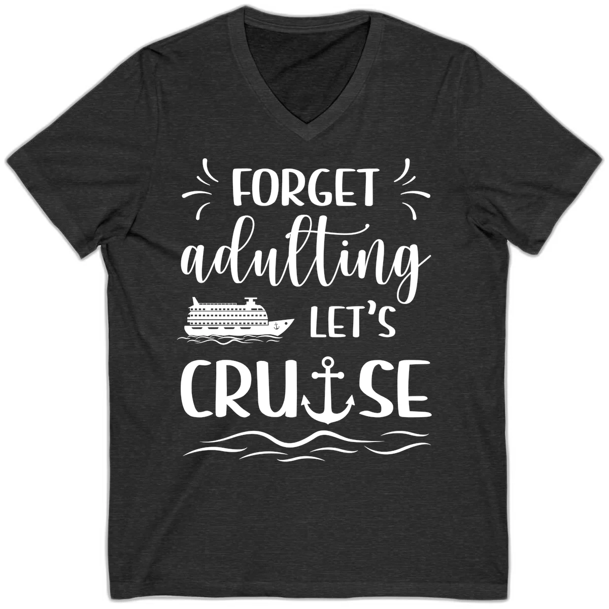 Forget Adulting Let's Cruise V-Neck Tee in Dark Grey Heather