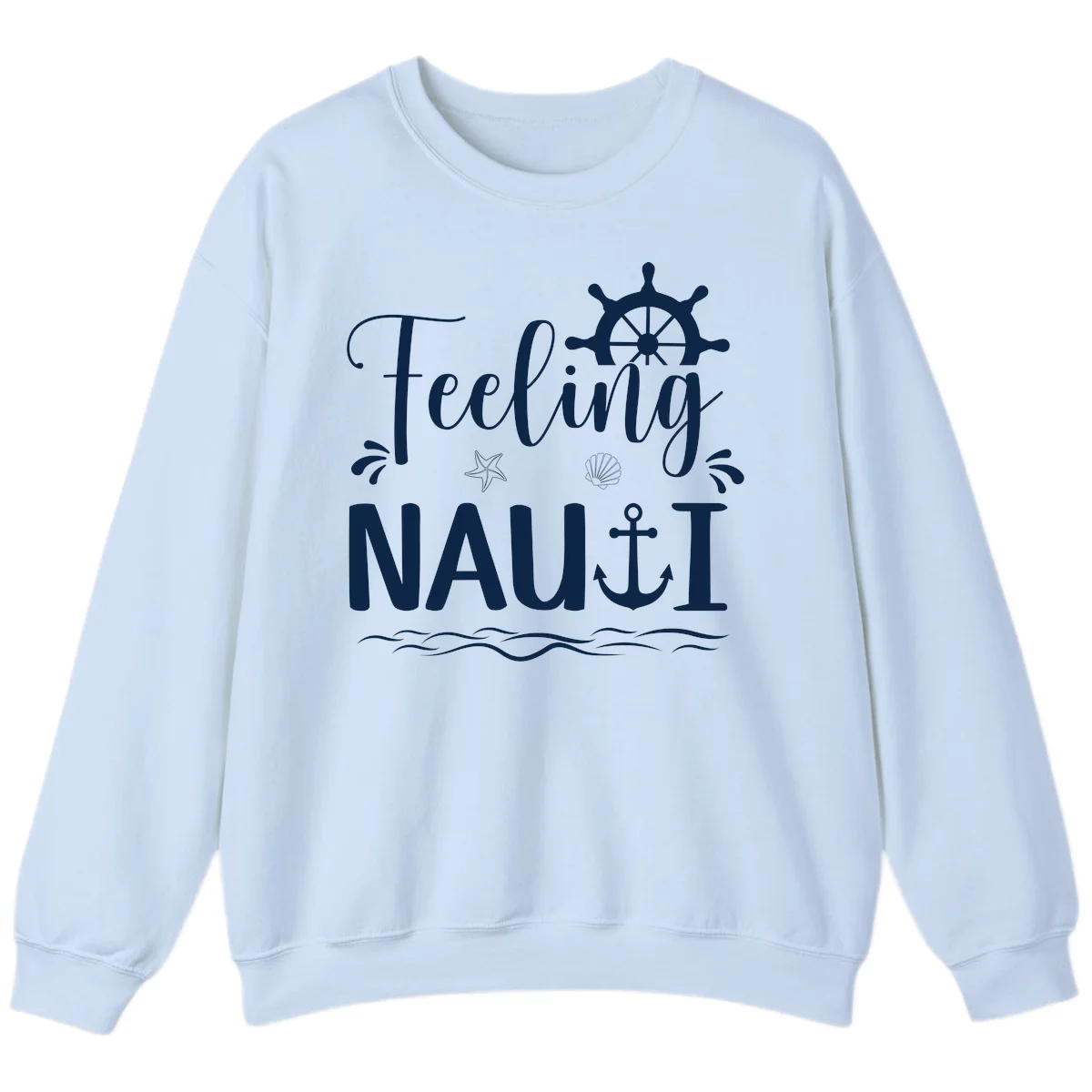 Feeling Nautical Cruise Vacation Sweatshirt in Light Blue