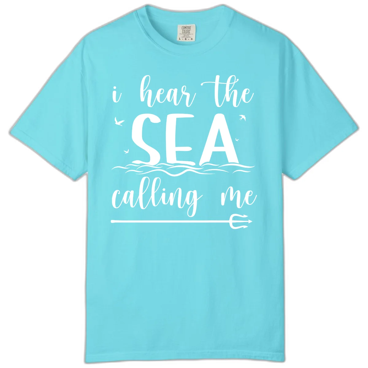 I Hear The Sea Calling Me Comfort Color T-Shirt in Lagoon Blue