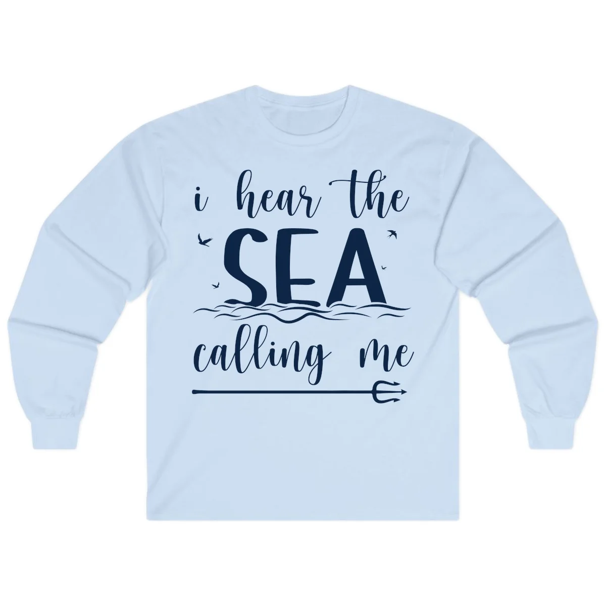 I Hear The Sea Calling Me Long Sleeve T-Shirt in Light Blue