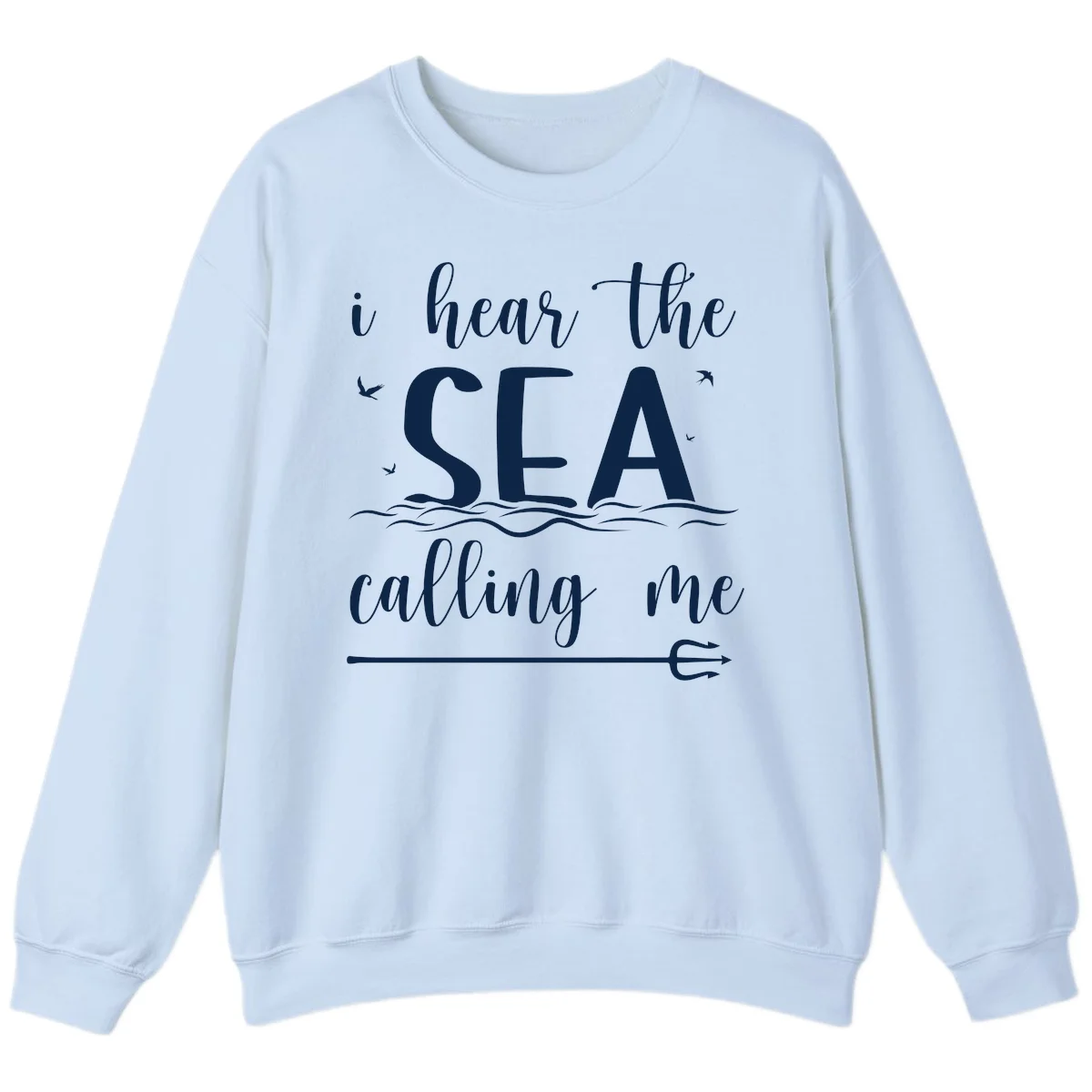 I Hear The Sea Calling Me Cruise Sweatshirt in Light Blue