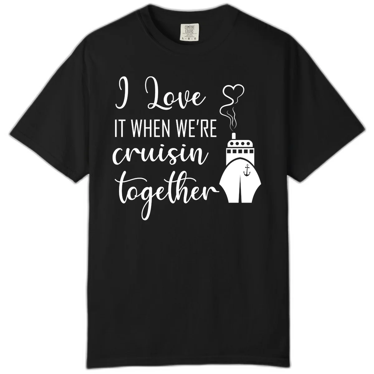 I Love It When We're Cruisin Together Comfort Color in Black