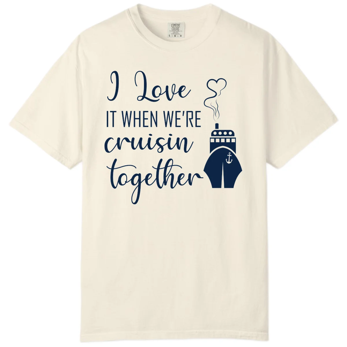 I Love It When We're Cruisin Together Comfort Color in Ivory