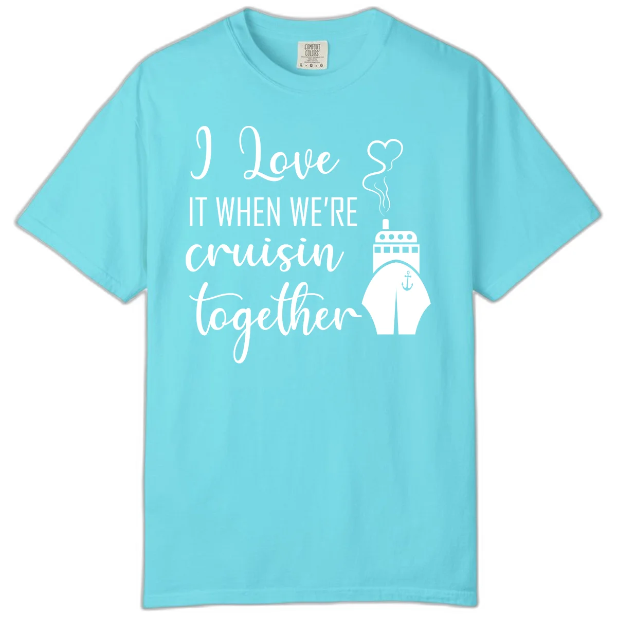 I Love It When We're Cruisin Together Comfort Color in Lagoon Blue