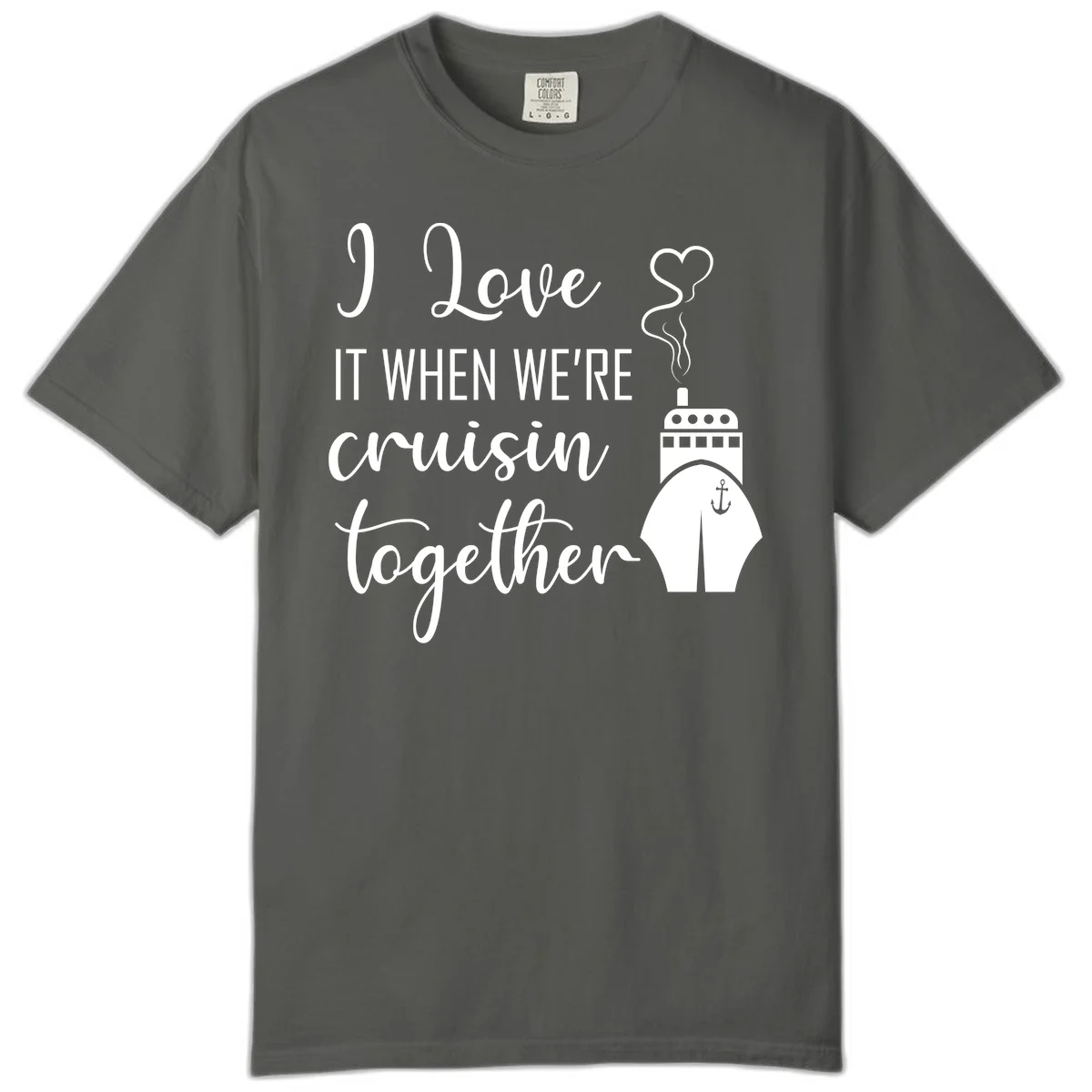 I Love It When We're Cruisin Together Comfort Color in Pepper