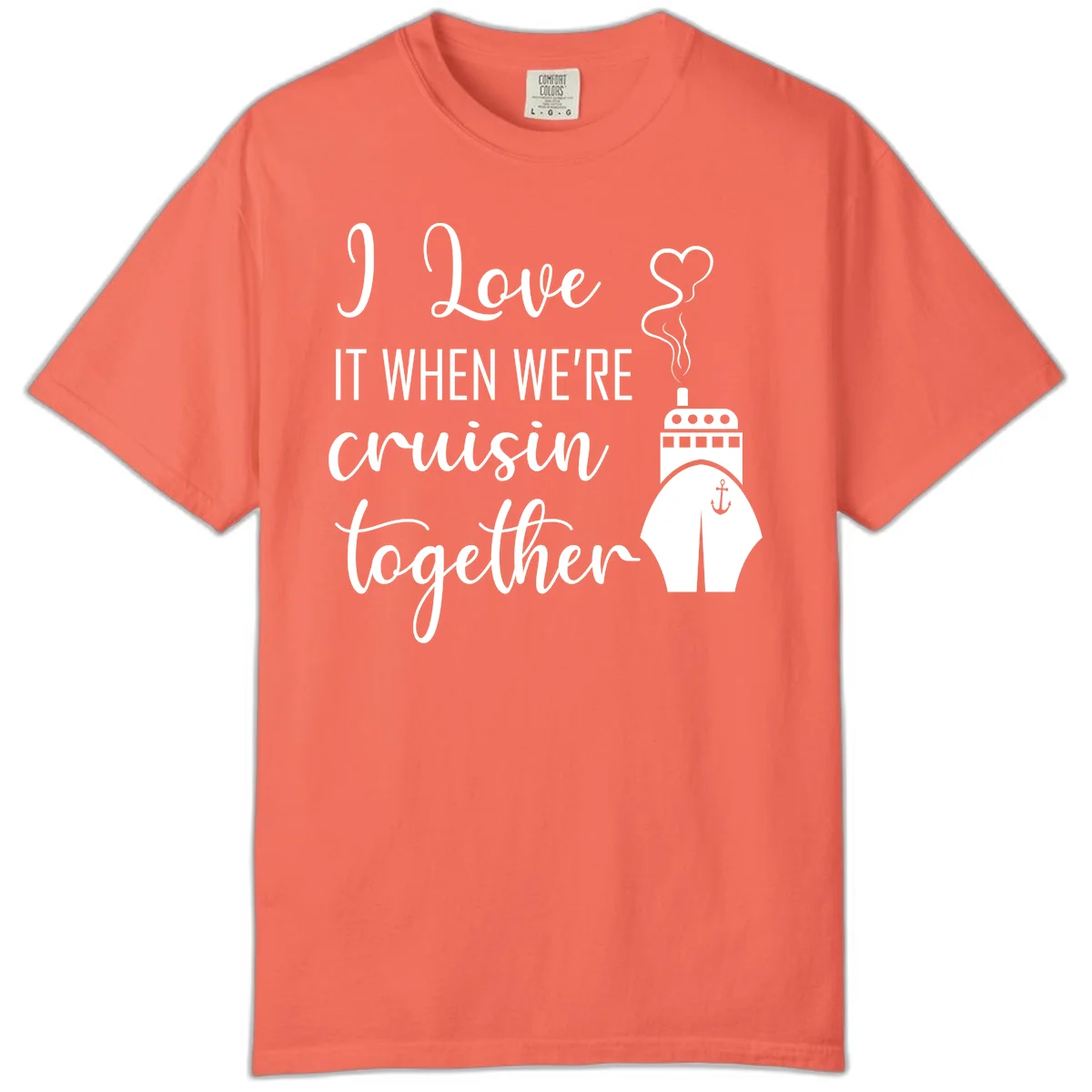 I Love It When We're Cruisin Together Comfort Color in Bright Salmon