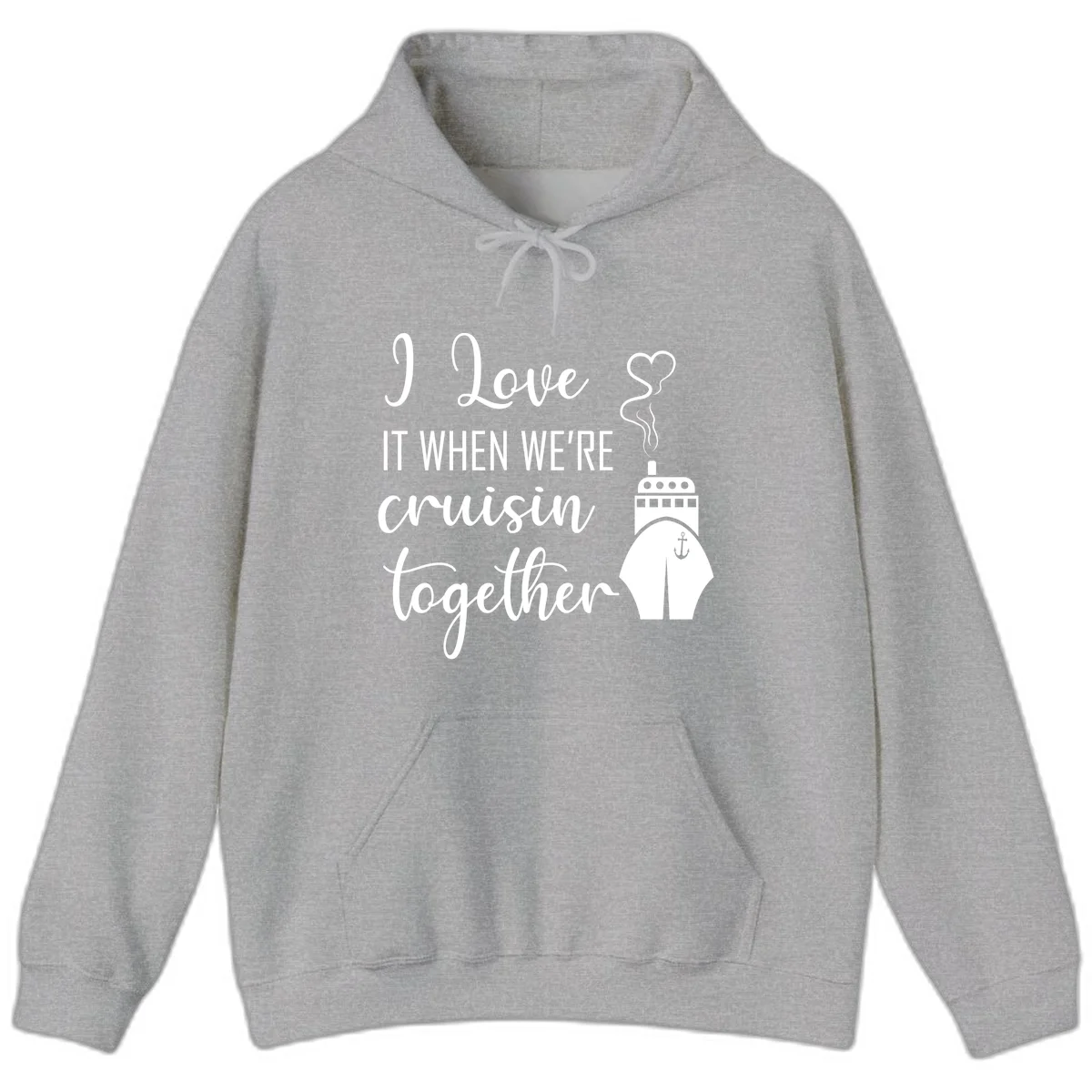 I Love It When We're Cruisin Together Hoodie in Sport Grey