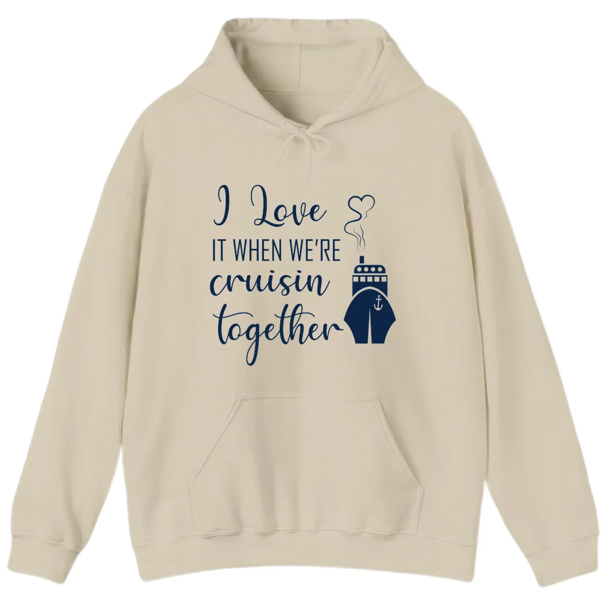 I Love It When We're Cruisin Together Hoodie in Sand