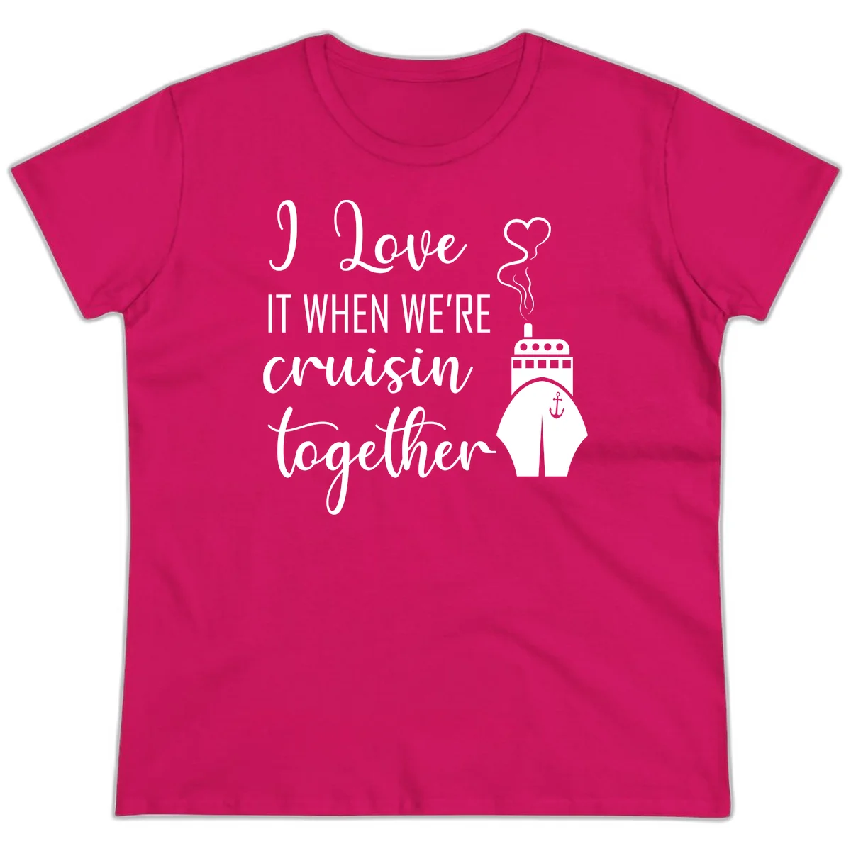 I Love It When We're Cruisin Together Ladies Tee in Heliconia