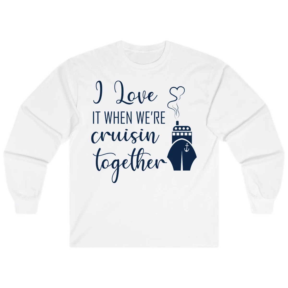 I Love It When We're Cruisin Together Long Sleeve in White