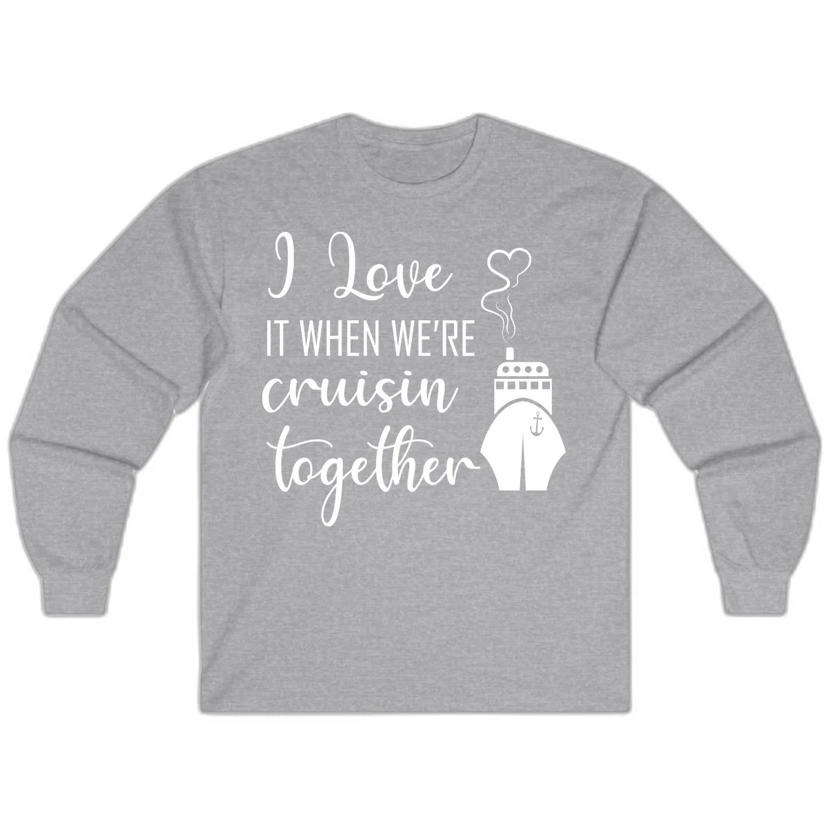 I Love It When We're Cruisin Together Long Sleeve in Sport Grey