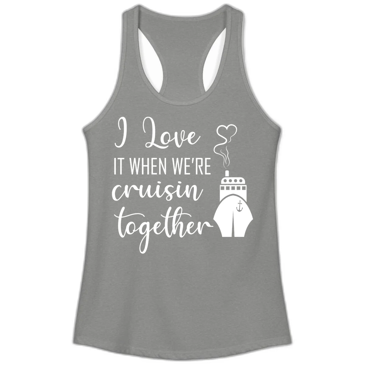 I Love It When We're Cruisin Together Ladies Tank in Heather Grey