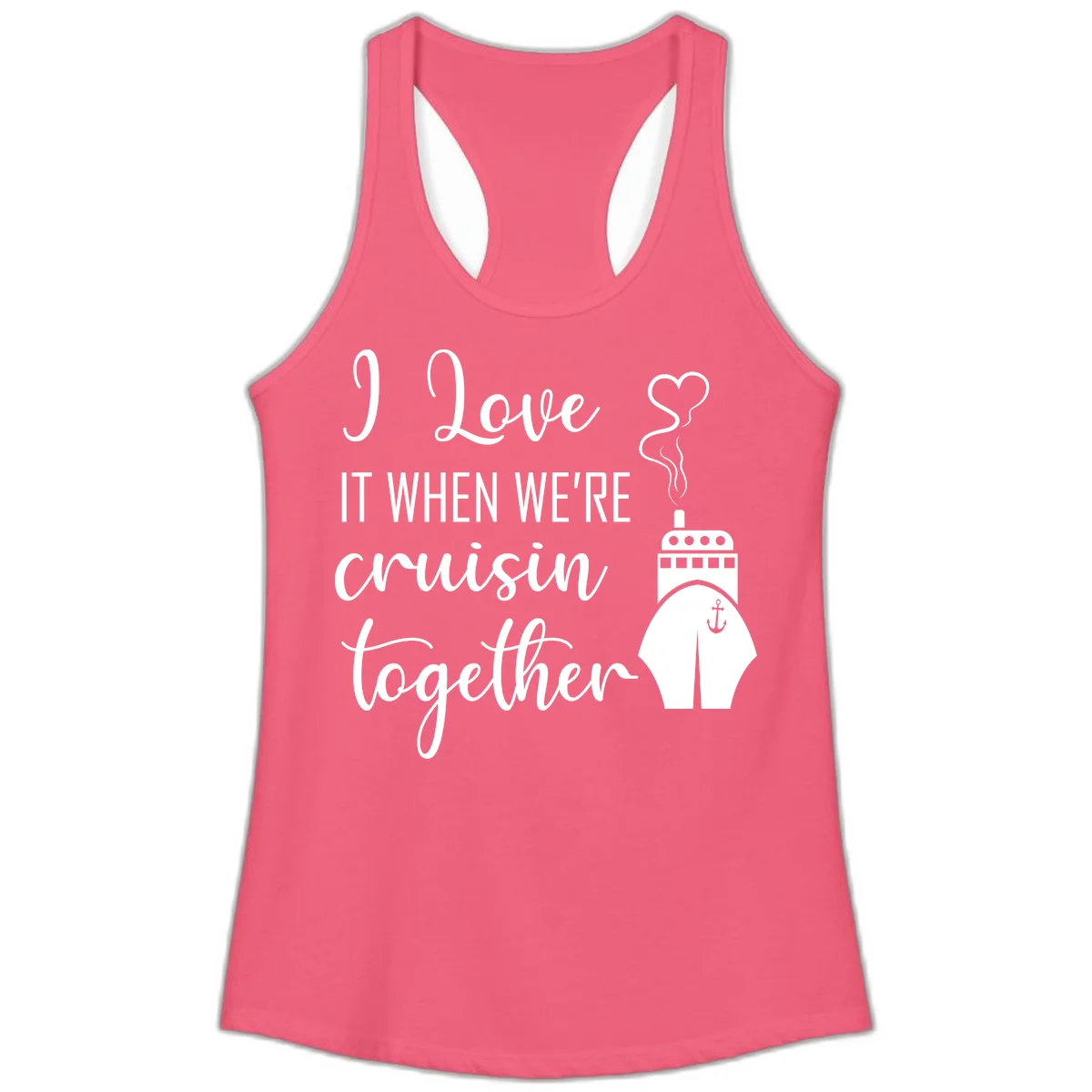 I Love It When We're Cruisin Together Ladies Tank in Hot Pink