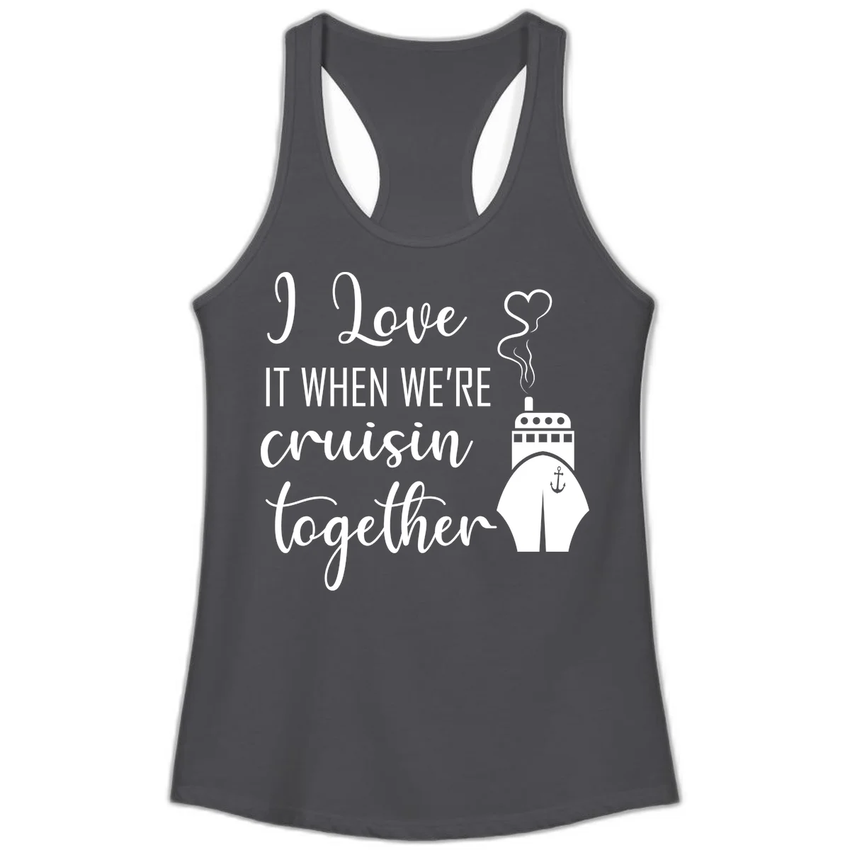 I Love It When We're Cruisin Together Ladies Tank in Solid Dark Gray