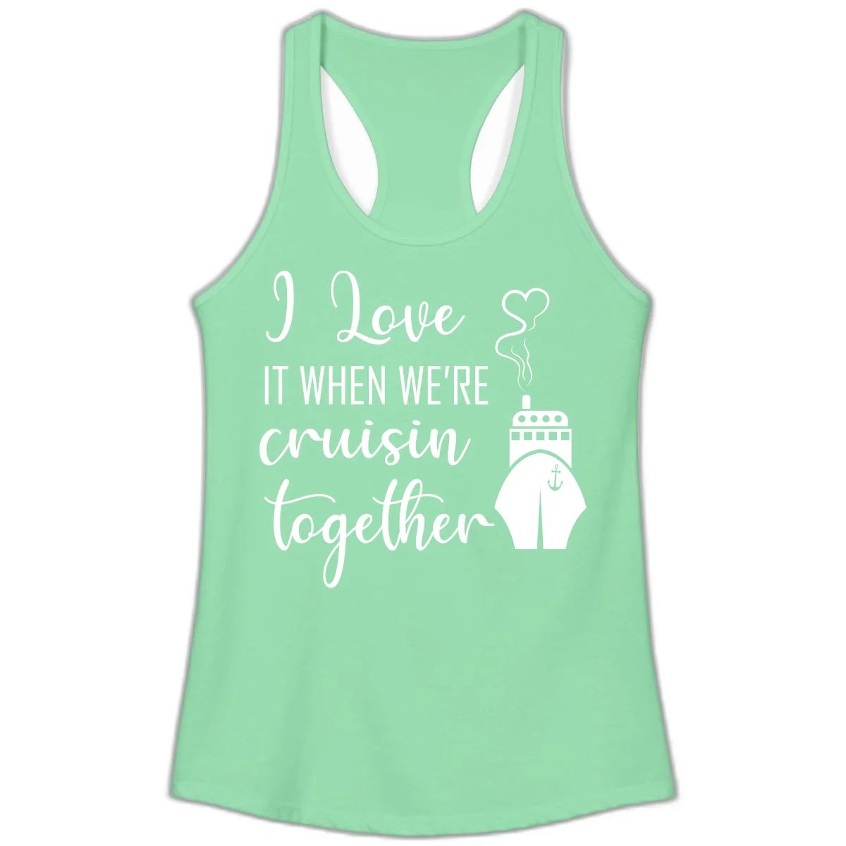 I Love It When We're Cruisin Together Ladies Tank in Solid Mint