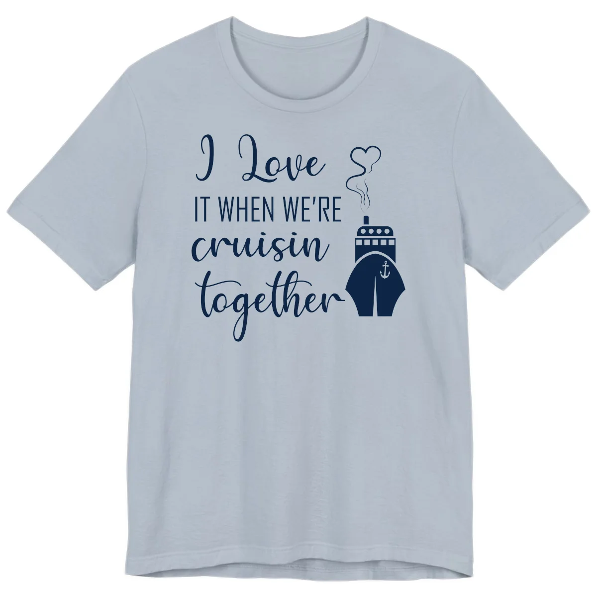 I Love It When We're Cruisin Together Premium T-Shirt in Light Blue
