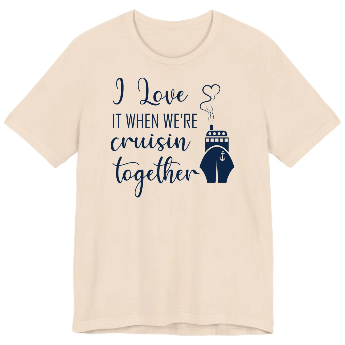 I Love It When We're Cruisin Together Premium T-Shirt in Soft Cream