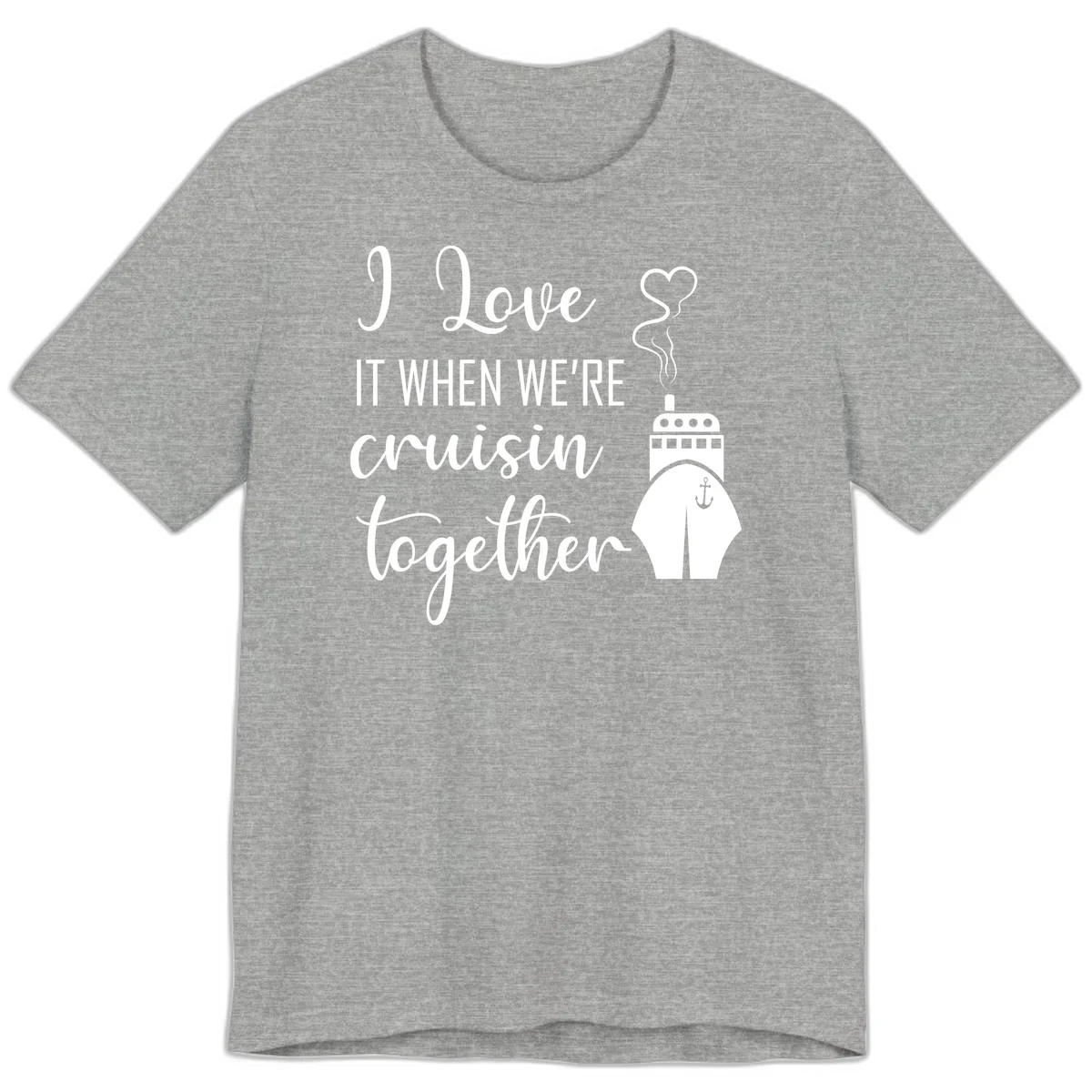 I Love It When We're Cruisin Together Premium T-Shirt in Athletic Heather