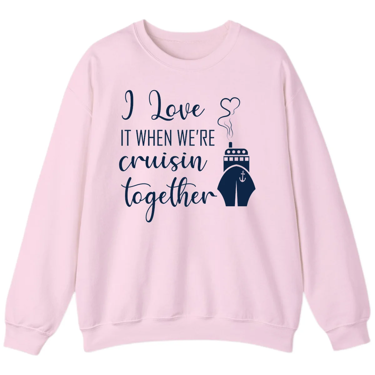 I Love It When We're Cruisin Together Sweatshirt in Light Pink