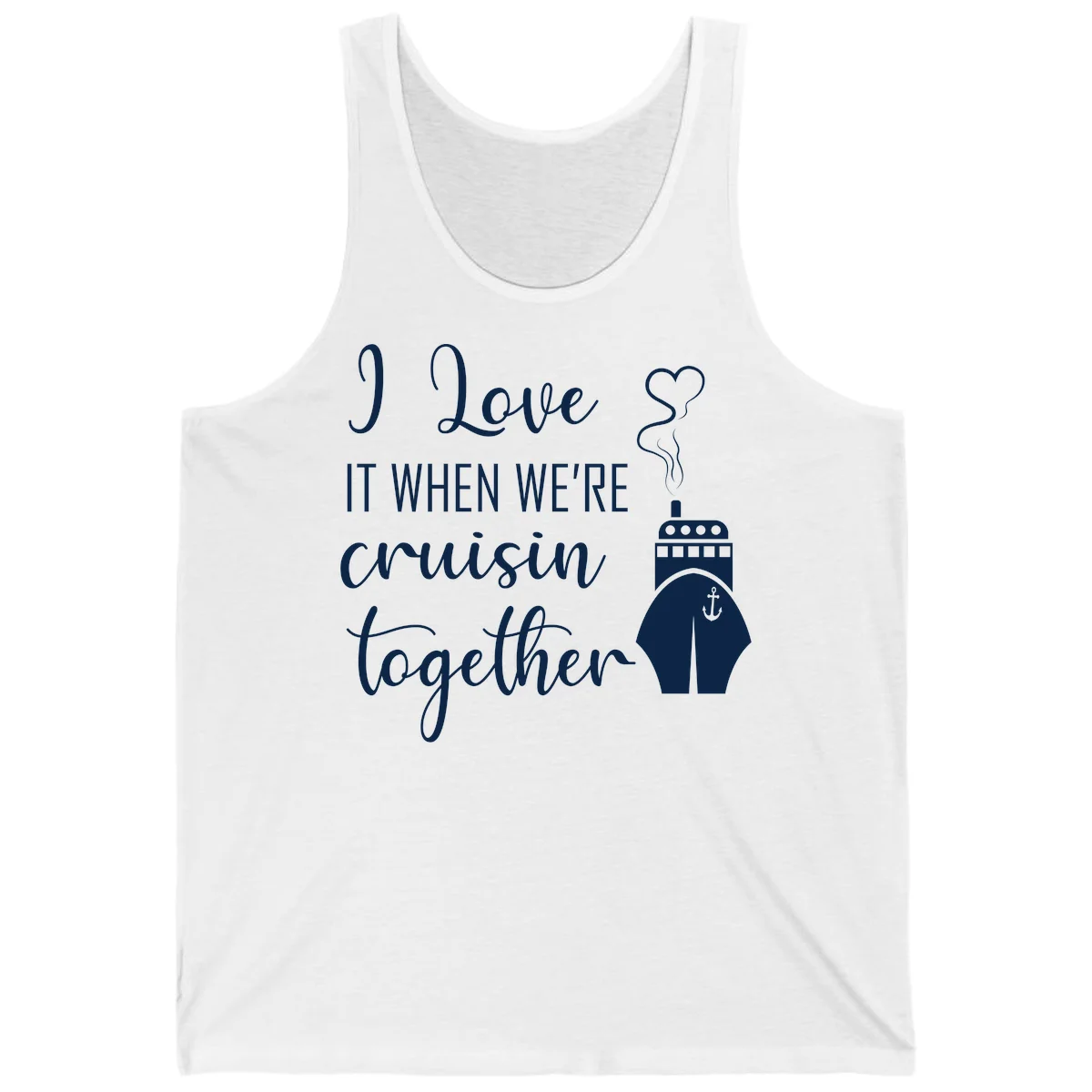 I Love It When We're Cruisin Together Tank in White