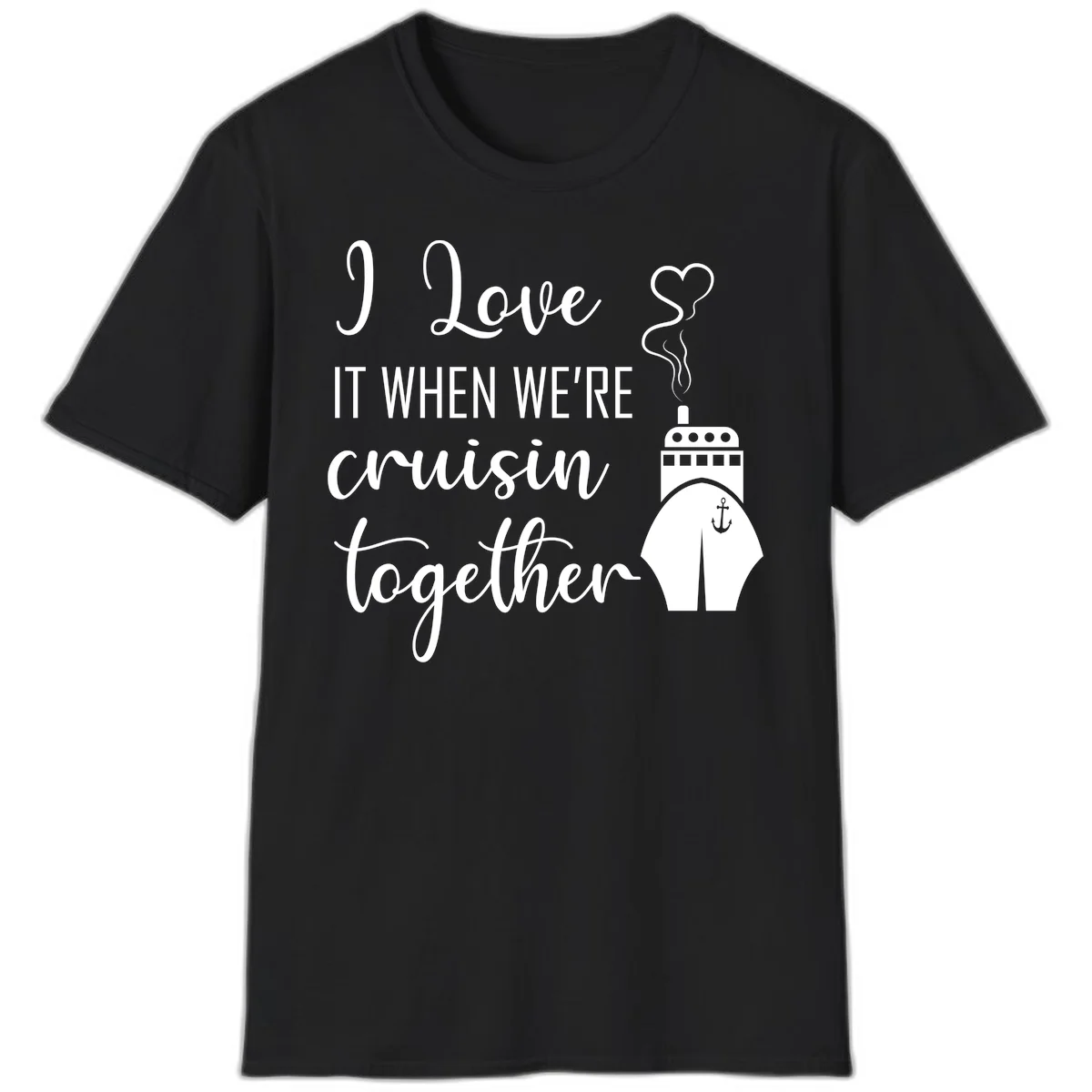 I Love It When We're Cruisin Together T-Shirt in Black