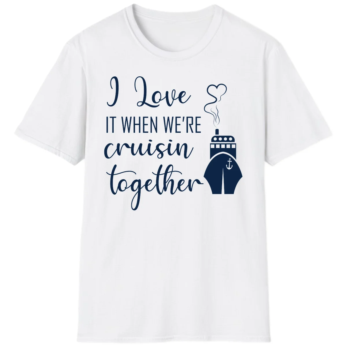 I Love It When We're Cruisin Together T-Shirt in White