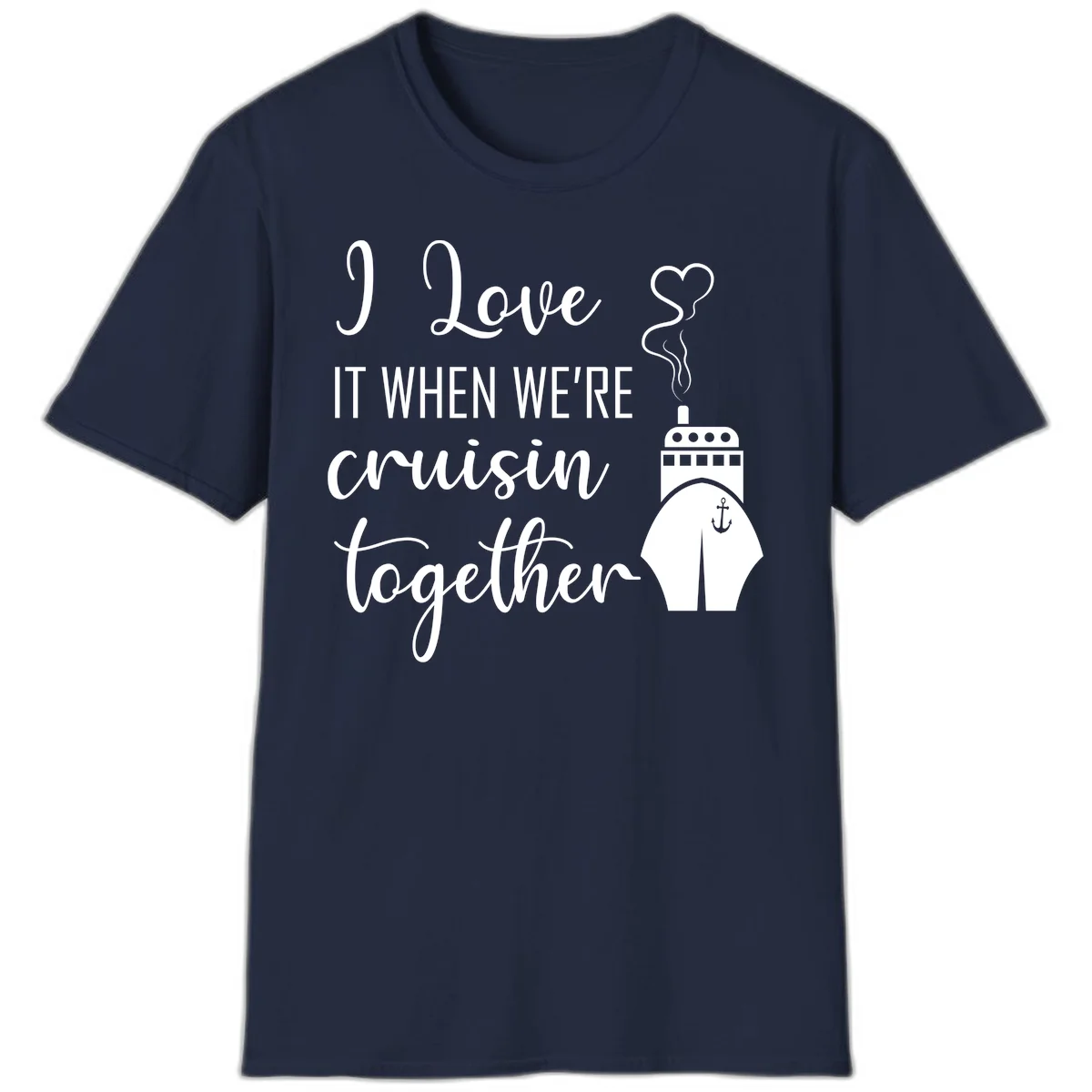 I Love It When We're Cruisin Together T-Shirt in Navy
