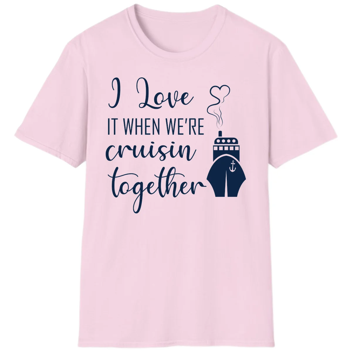 I Love It When We're Cruisin Together T-Shirt in Light Pink