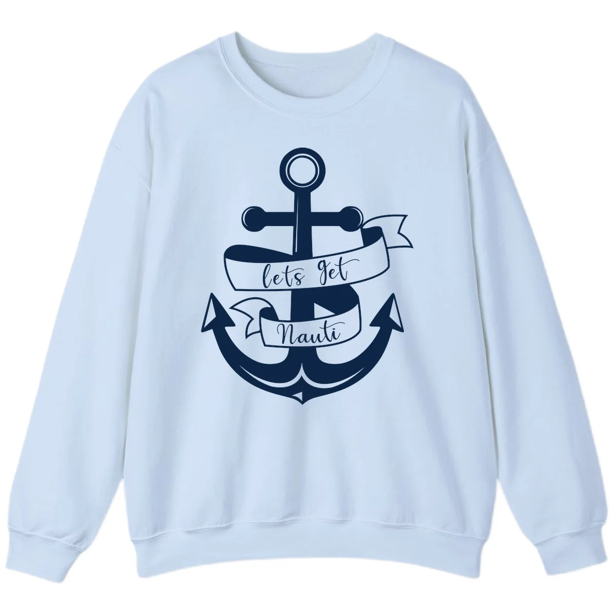 Let's Get Nauti Anchor Sweatshirt in Light Blue