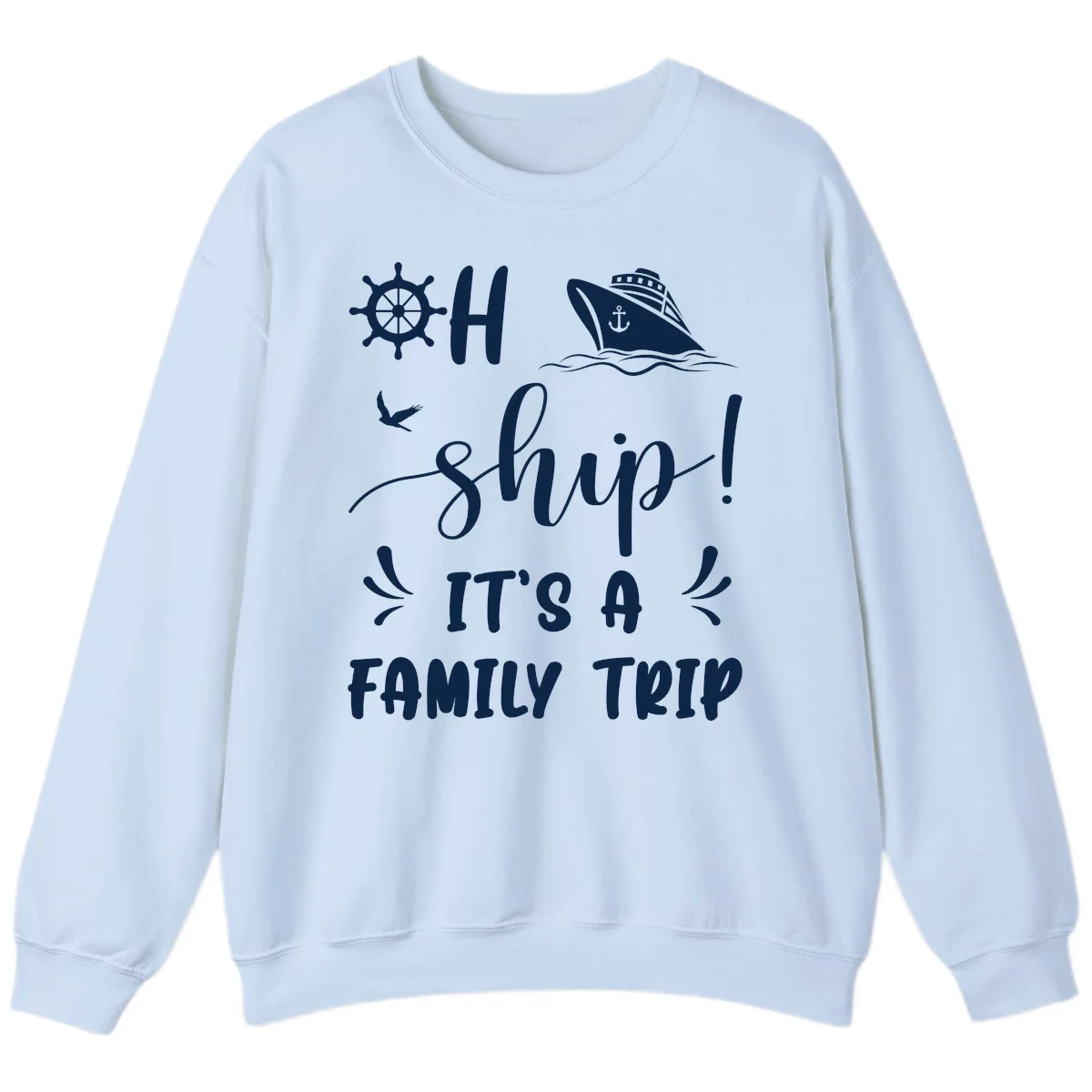 Ahoy Ship It's A Family Trip Sweatshirt in Light Blue