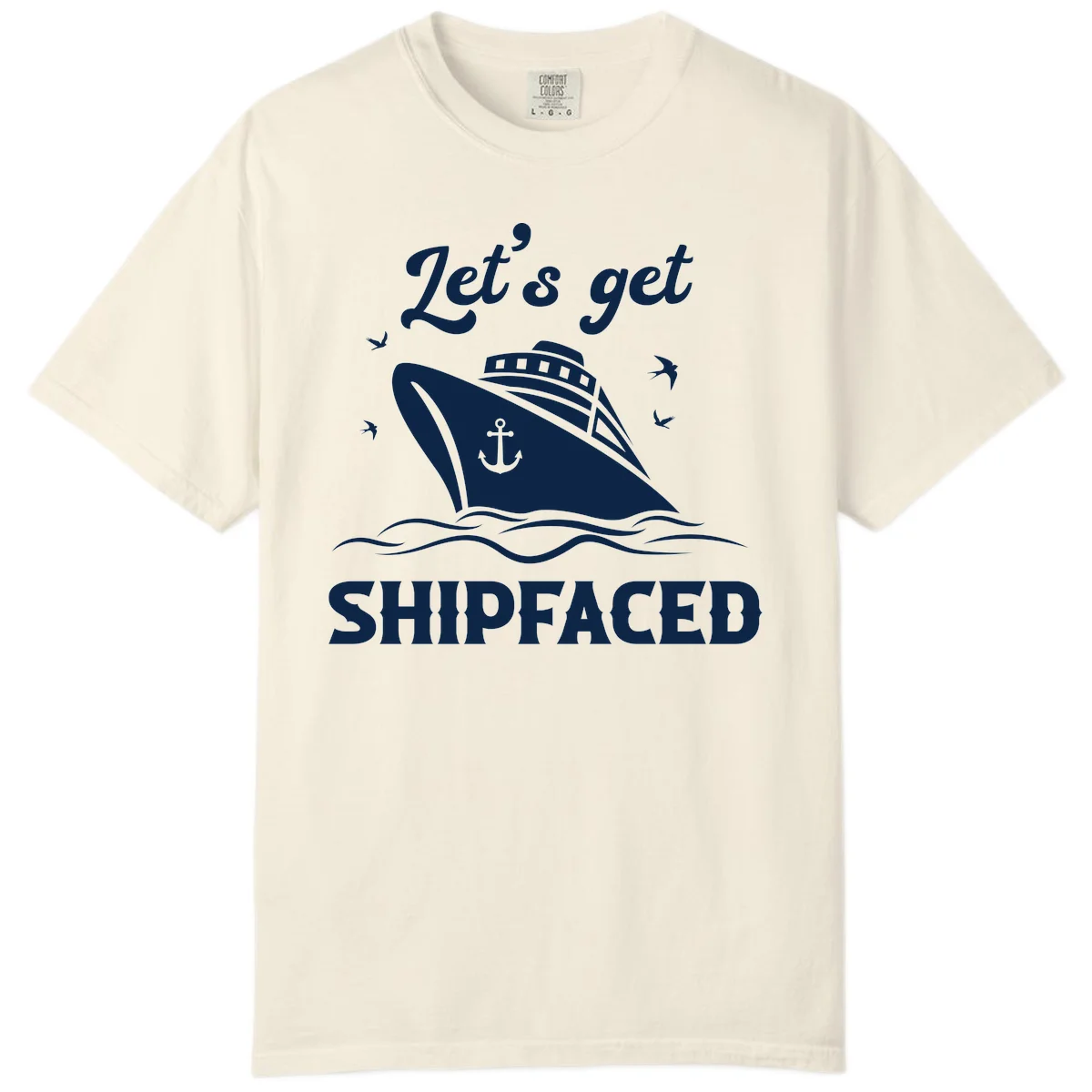 Let's Get Shipfaced Comfort Color T-Shirt in Ivory