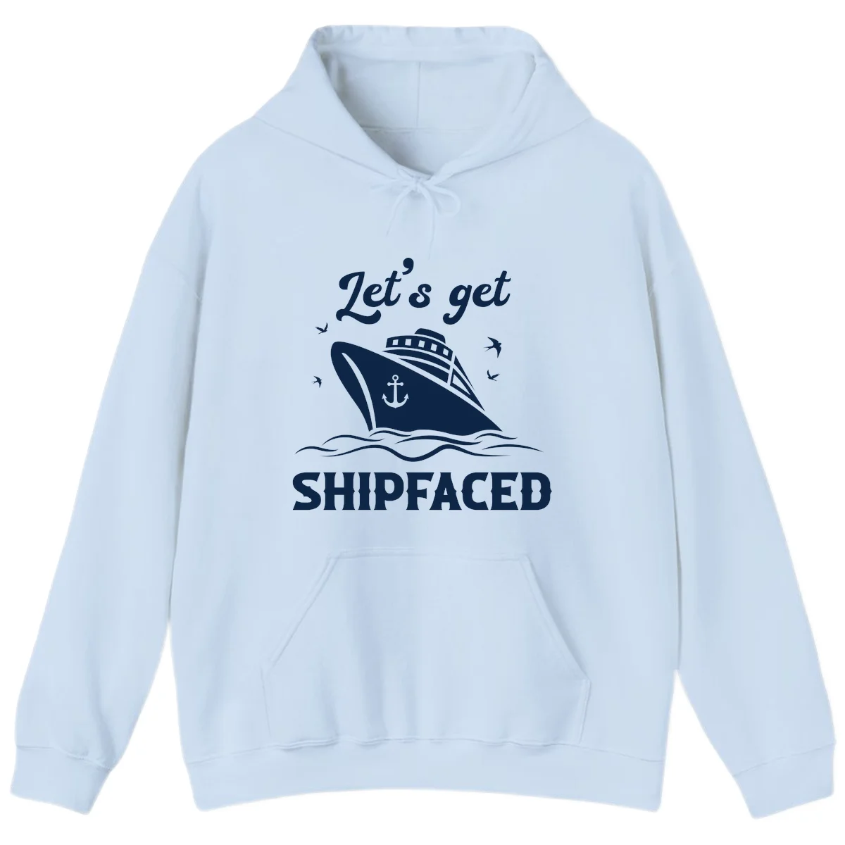 Let's Get Shipfaced Hoodie in Light Blue