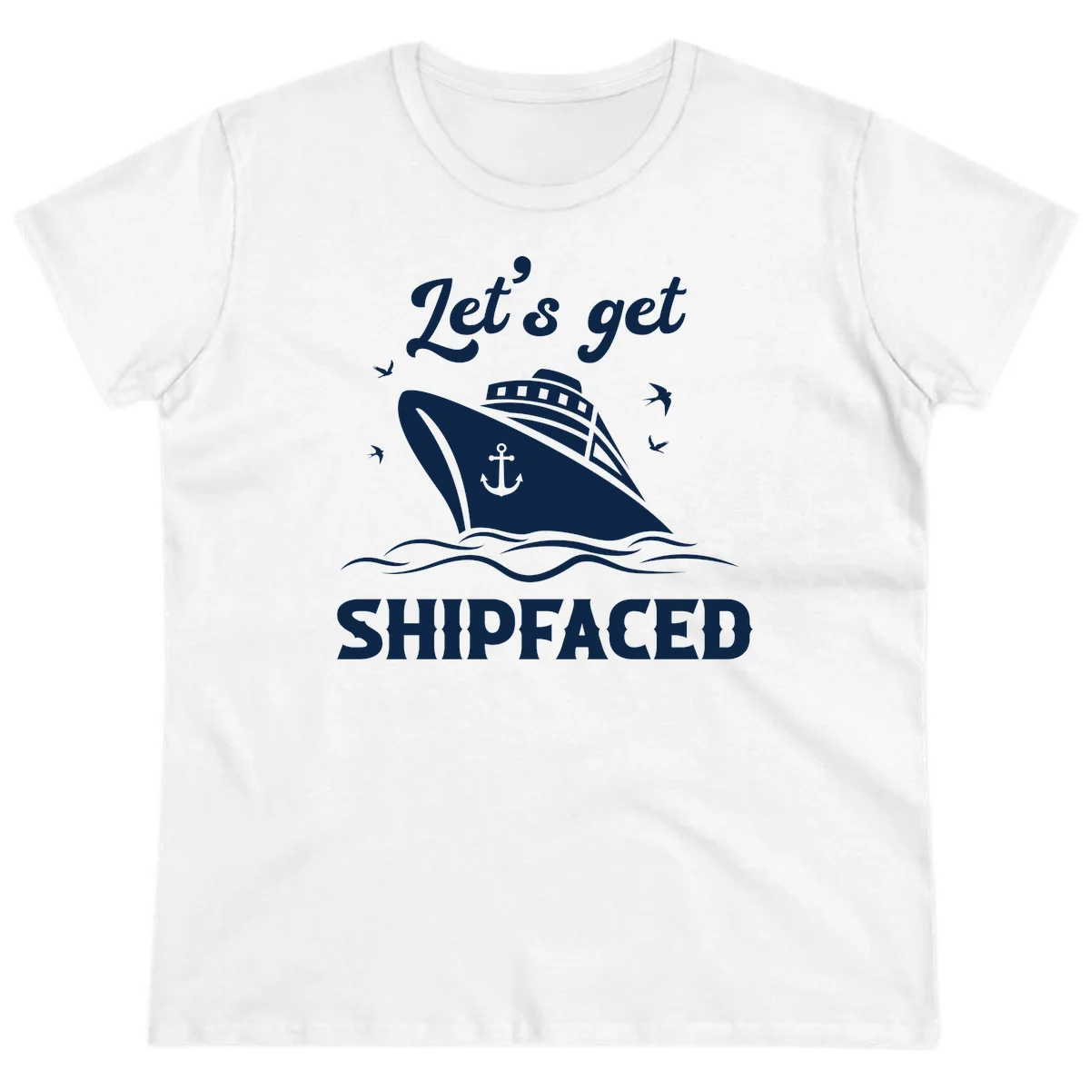 Let's Get Shipfaced Ladies Tee in White