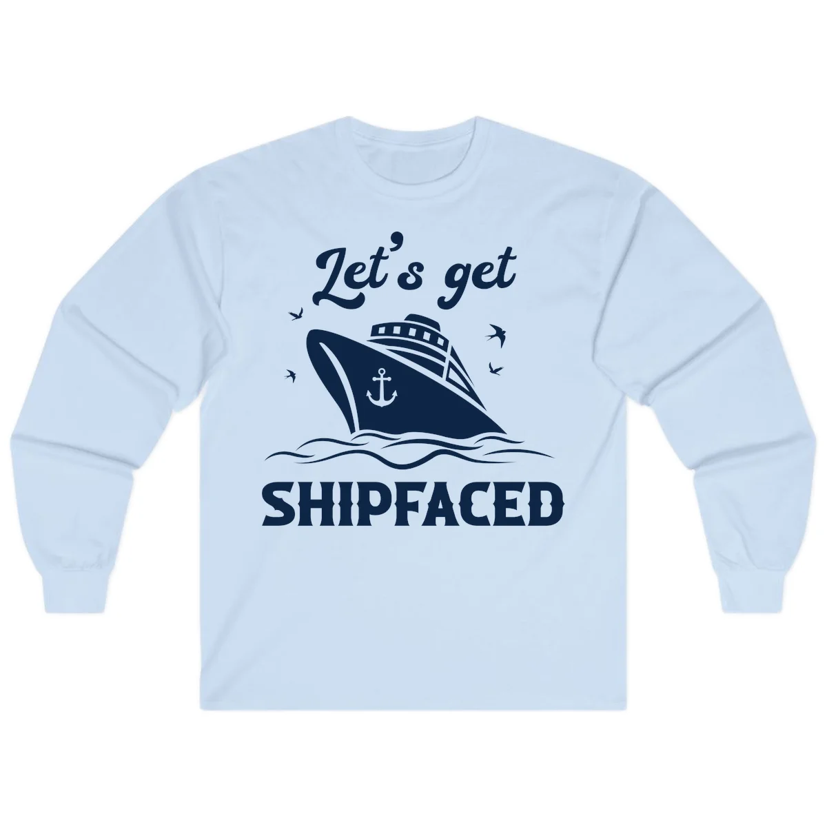 Let's Get Shipfaced Long Sleeve in Light Blue