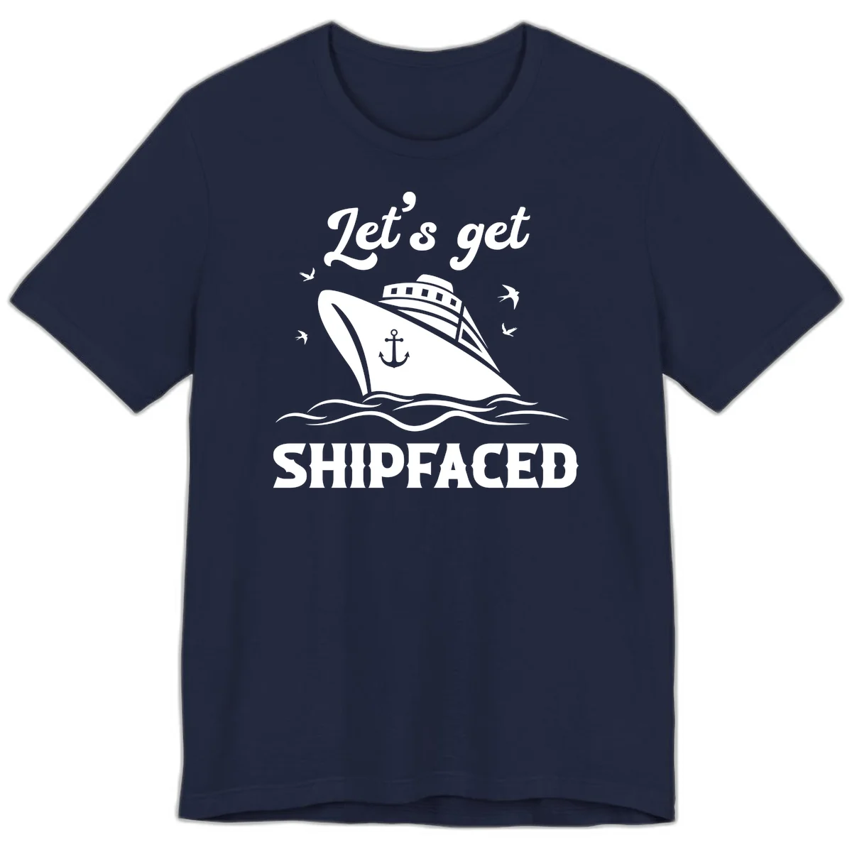 Let's Get Shipfaced Premium T-Shirt in Navy