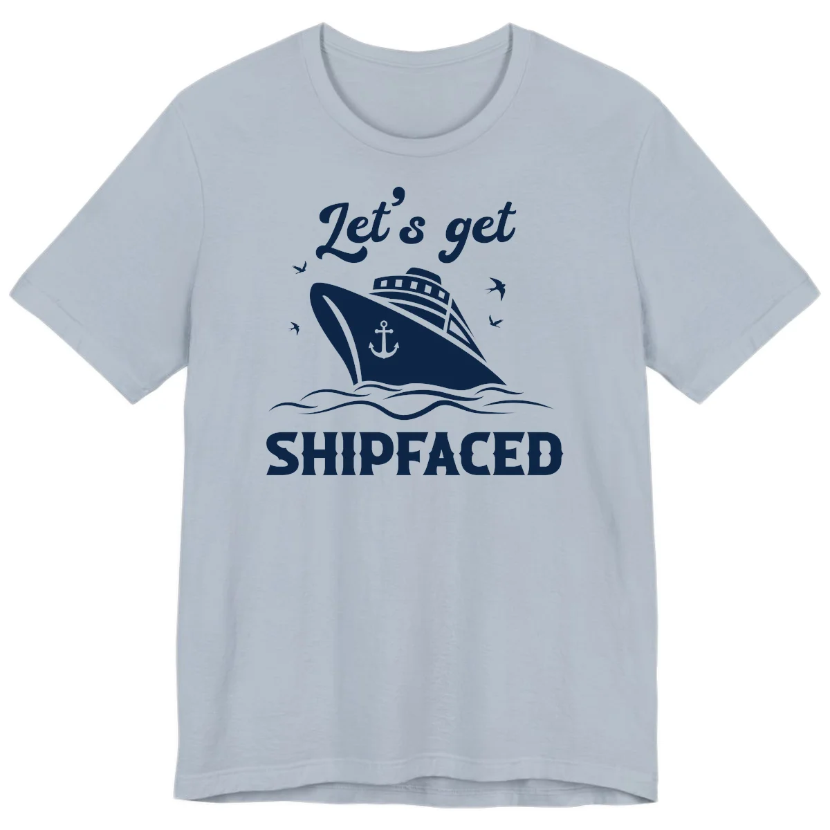 Let's Get Shipfaced Premium T-Shirt in Light Blue