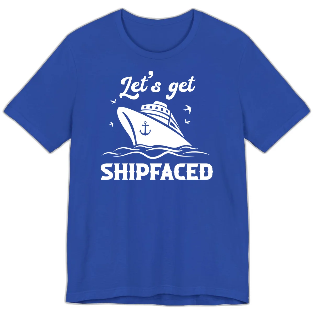 Let's Get Shipfaced Premium T-Shirt in True Royal