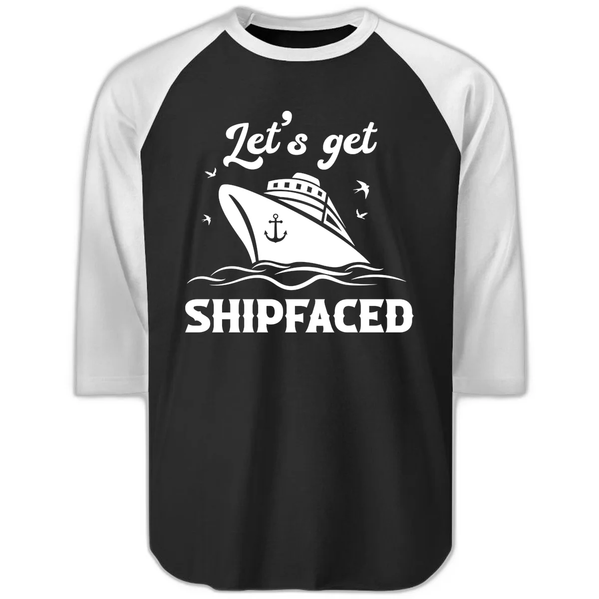 Let's Get Shipfaced Raglan 3/4 in Black White