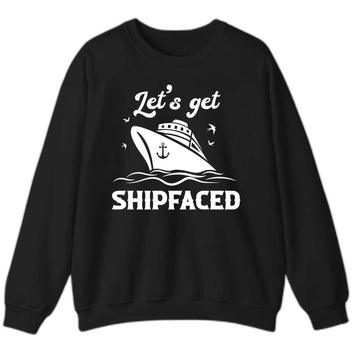 Let's Get Shipfaced Sweatshirt in Black
