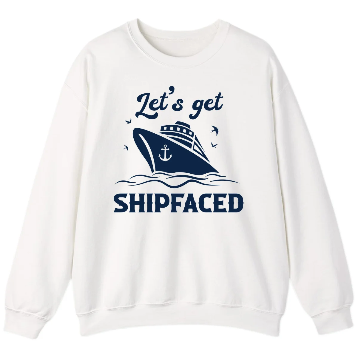 Let's Get Shipfaced Sweatshirt in White