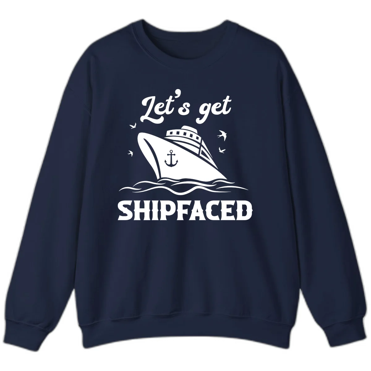 Let's Get Shipfaced Sweatshirt in Navy