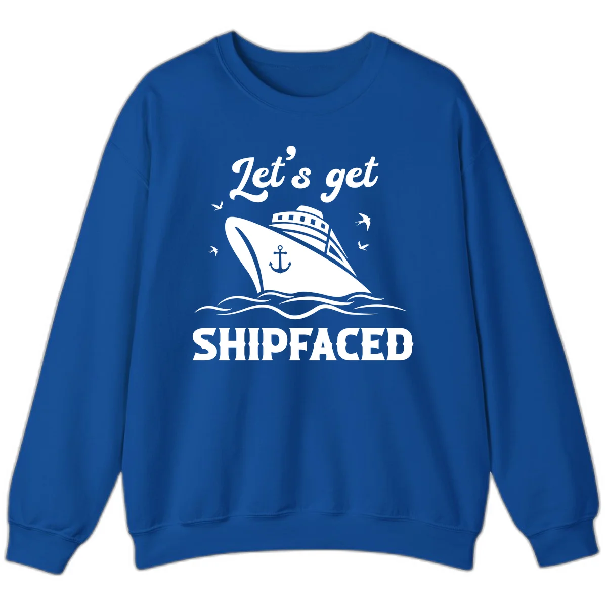 Let's Get Shipfaced Sweatshirt in Royal