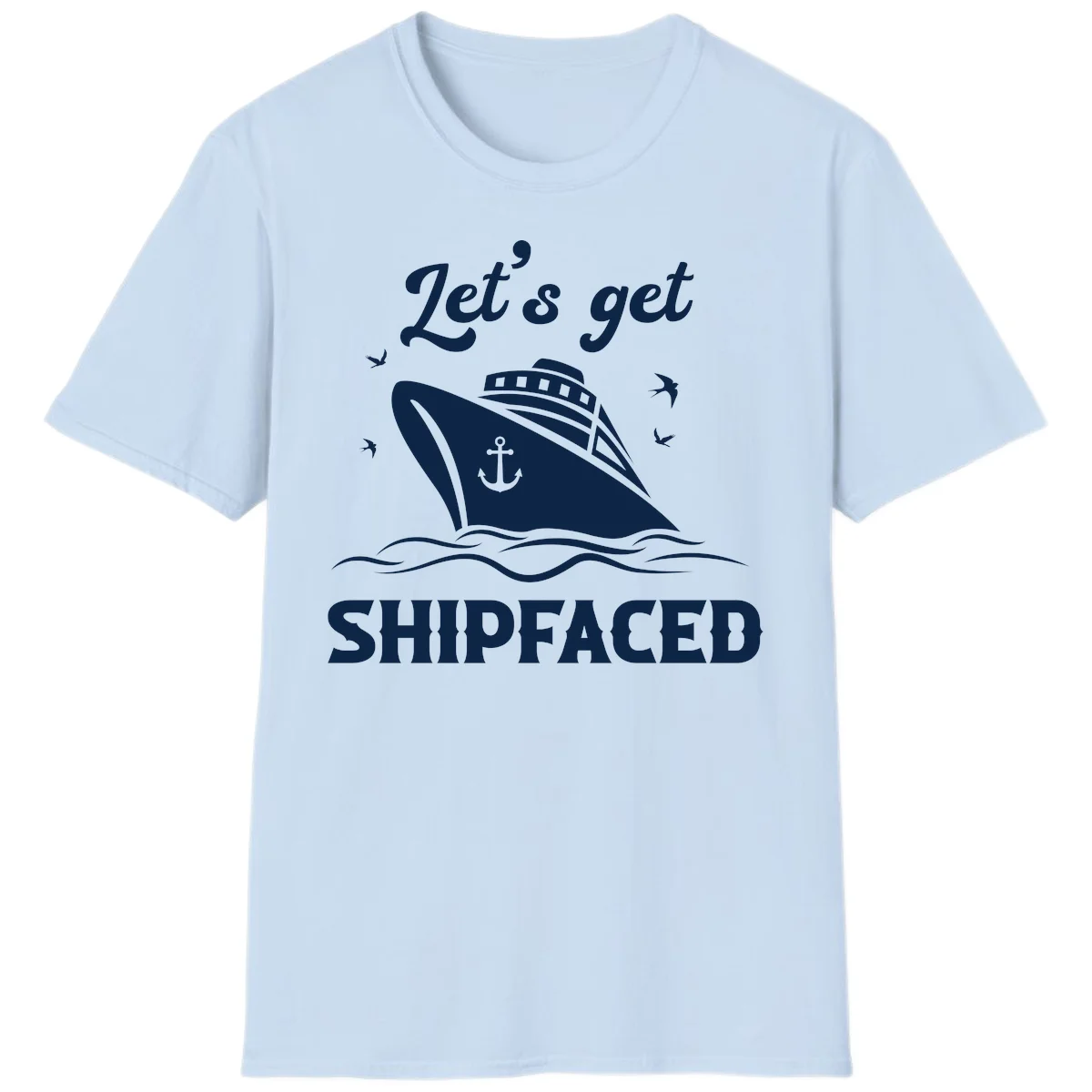 Let's Get Shipfaced T-Shirt in Light Blue