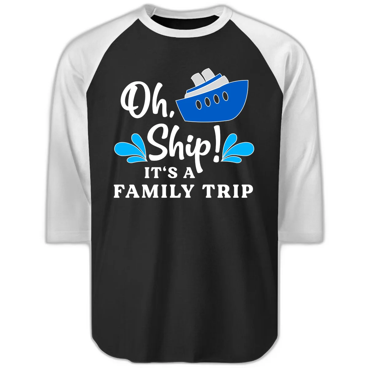 Oh Ship It's A Family Trip Raglan 3/4 in Black White