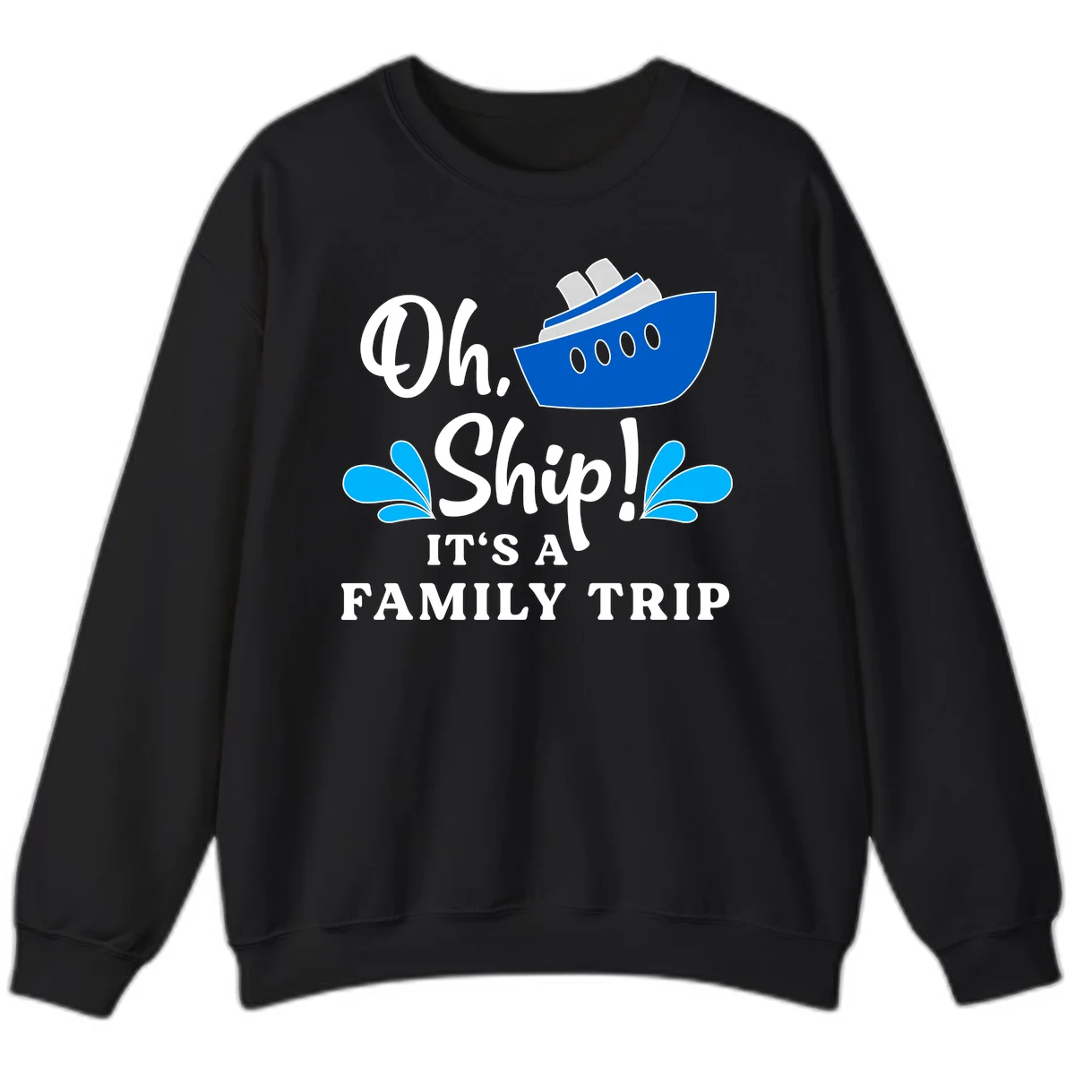 Oh Ship It's A Family Trip Sweatshirt in Black