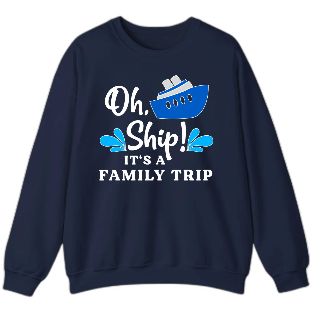 Oh Ship It's A Family Trip Sweatshirt in Navy