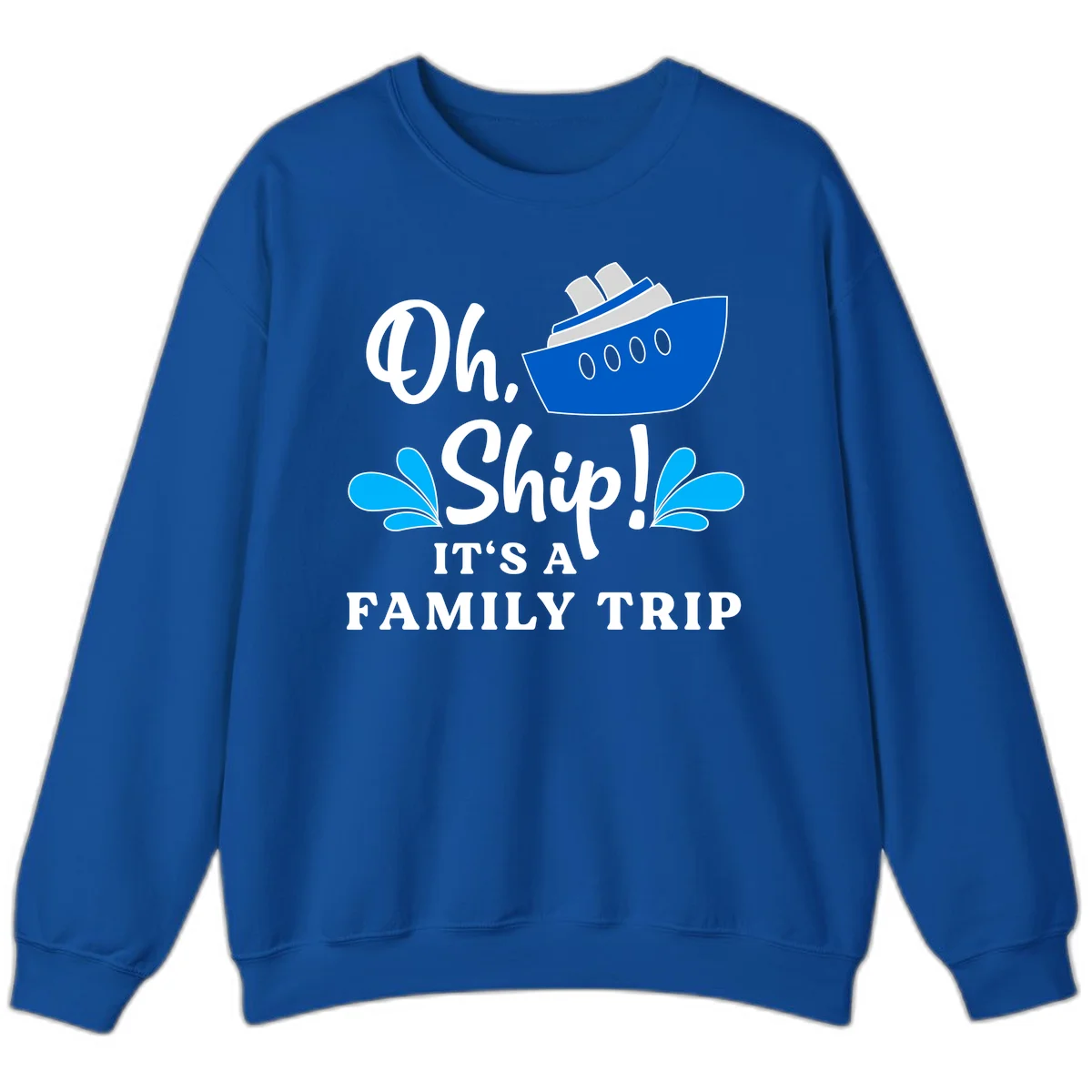 Oh Ship It's A Family Trip Sweatshirt in Royal