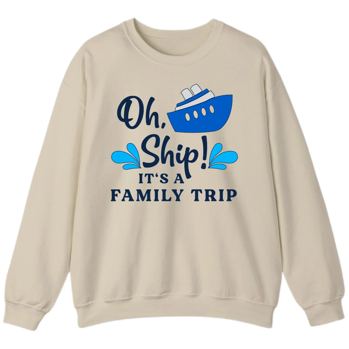 Oh Ship It's A Family Trip Sweatshirt in Sand