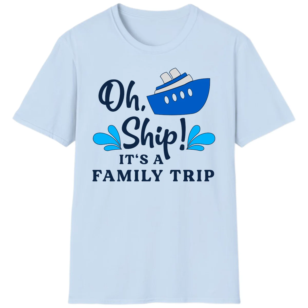 Oh Ship It's A Family Trip T-Shirt in Light Blue
