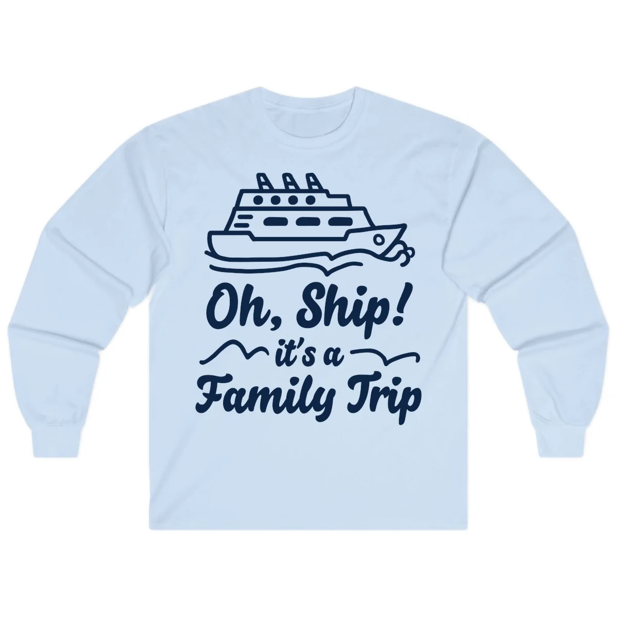 Oh Ship Family Trip Long Sleeve in Light Blue
